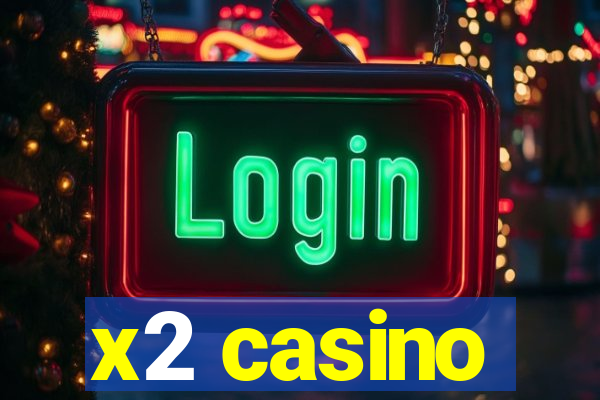 x2 casino